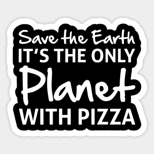 Save The Earth Only Planet With Pizza Sticker